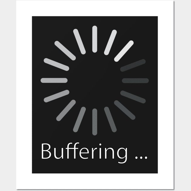 Buffering Wall Art by LadyCaro1